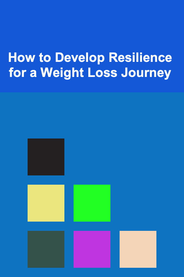 How to Develop Resilience for a Weight Loss Journey