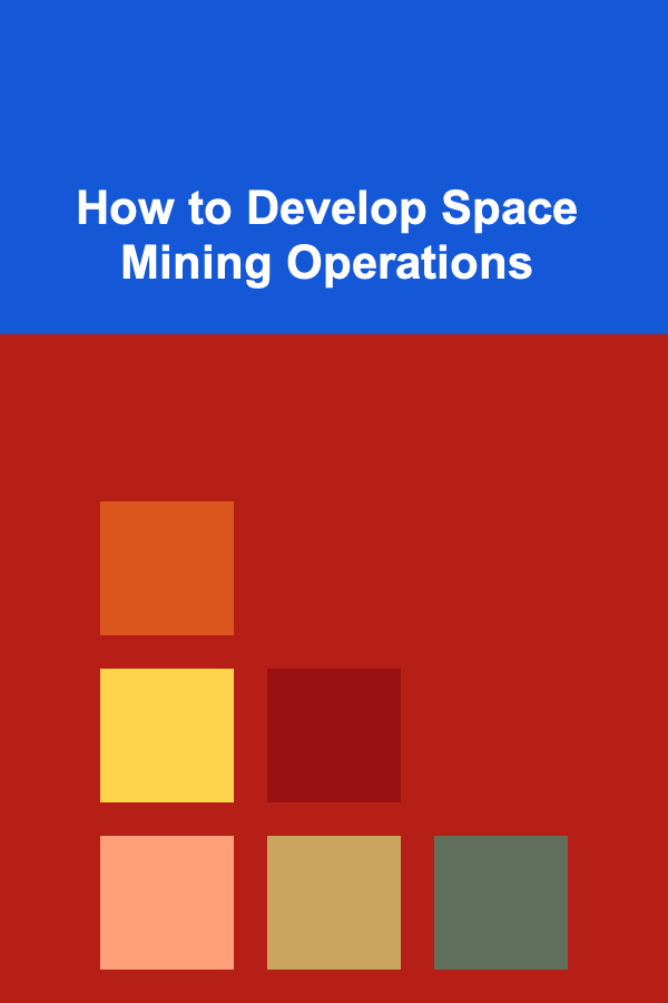 How to Develop Space Mining Operations