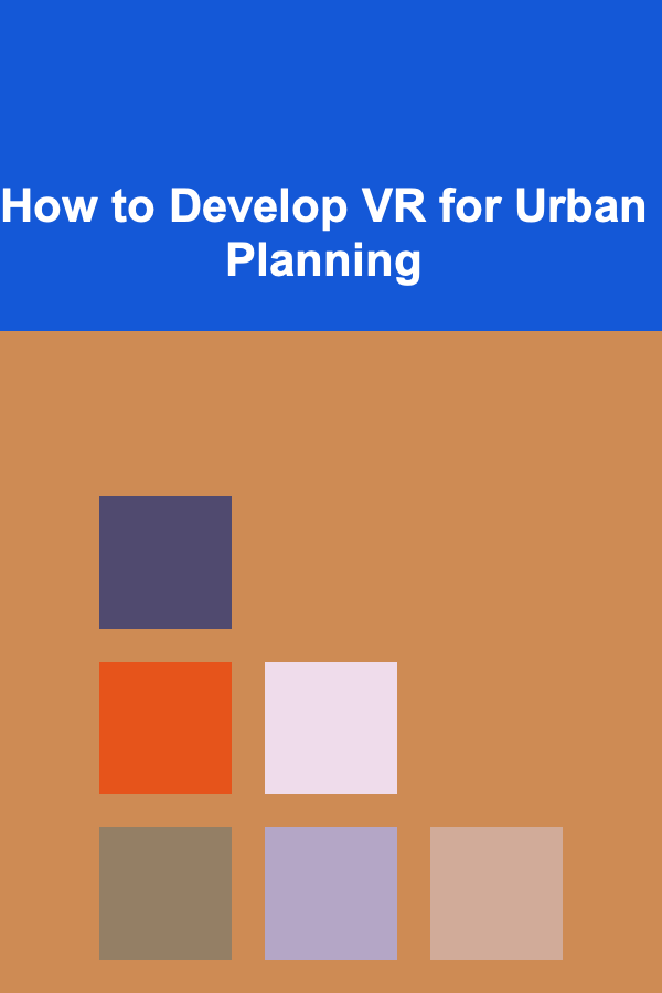 How to Develop VR for Urban Planning