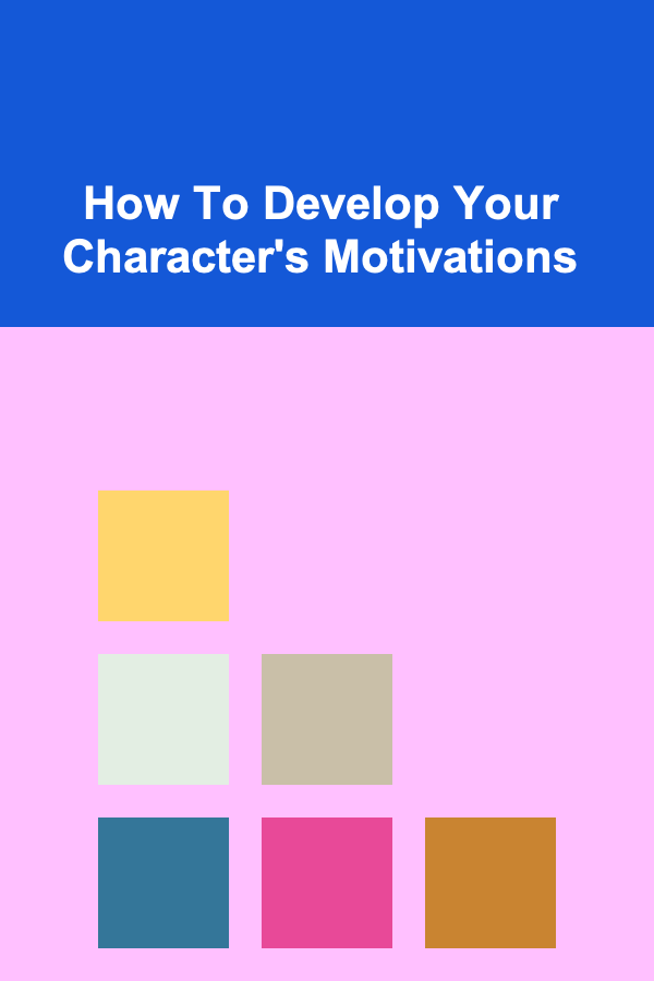 How To Develop Your Character's Motivations