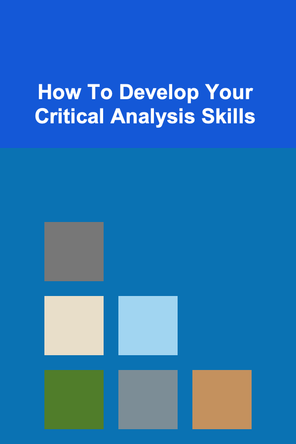 How To Develop Your Critical Analysis Skills