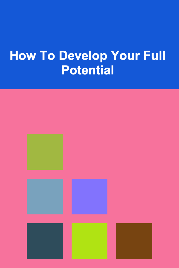 How To Develop Your Full Potential
