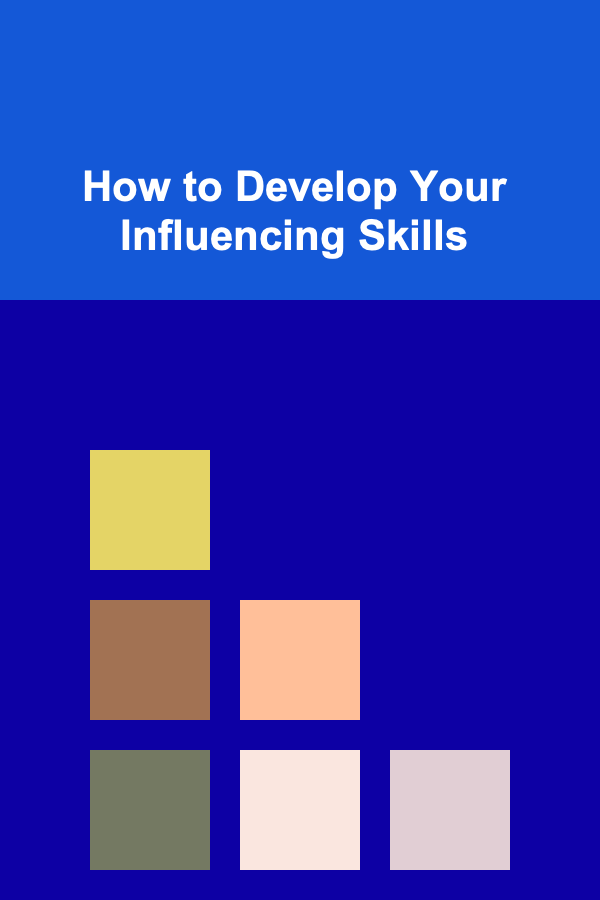 How to Develop Your Influencing Skills