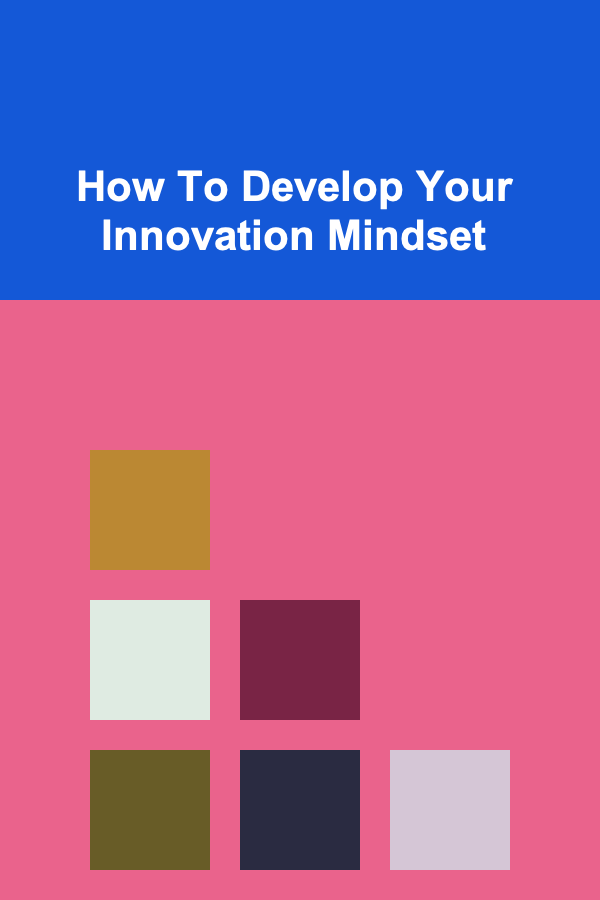 How To Develop Your Innovation Mindset