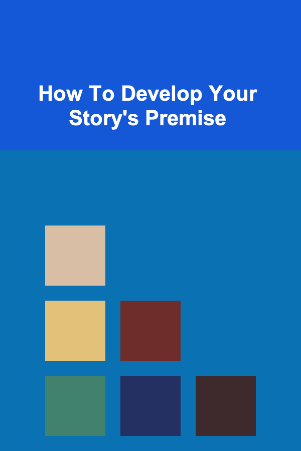How To Develop Your Story's Premise