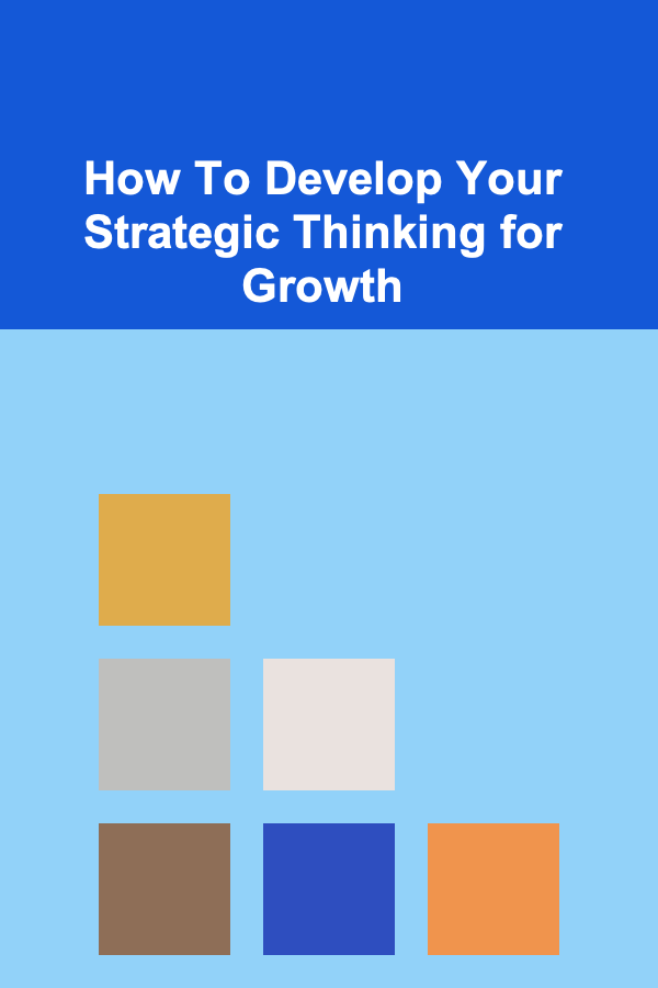 How To Develop Your Strategic Thinking for Growth