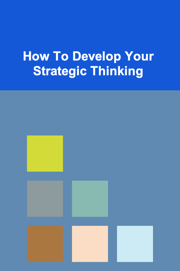 How To Develop Your Strategic Thinking