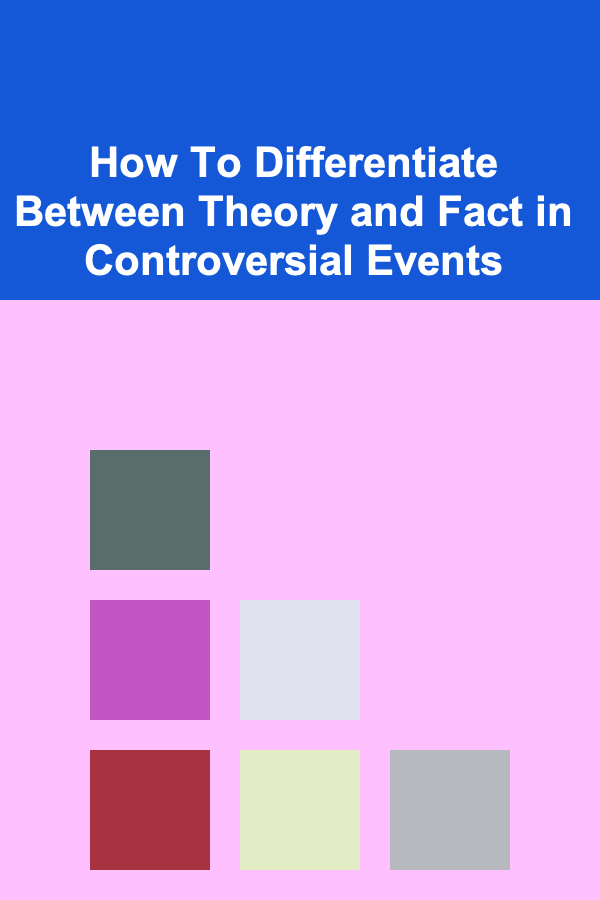 How To Differentiate Between Theory and Fact in Controversial Events