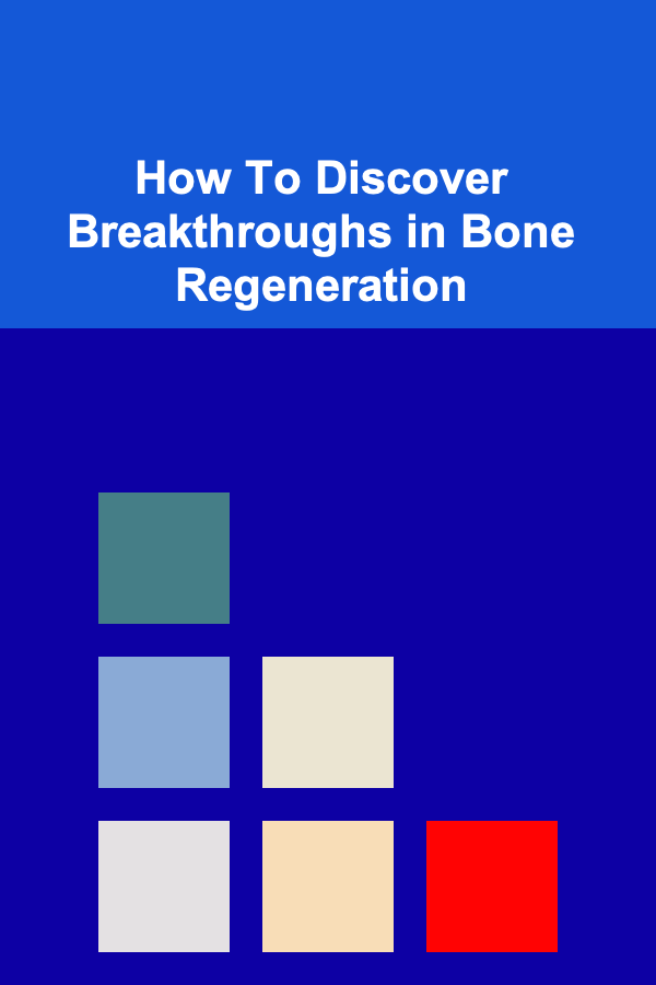 How To Discover Breakthroughs in Bone Regeneration