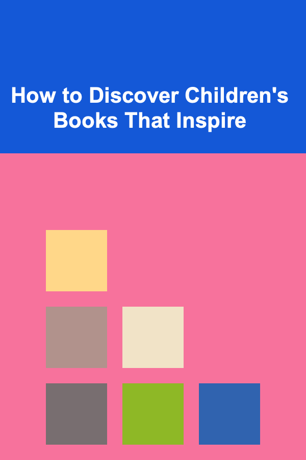 How to Discover Children's Books That Inspire