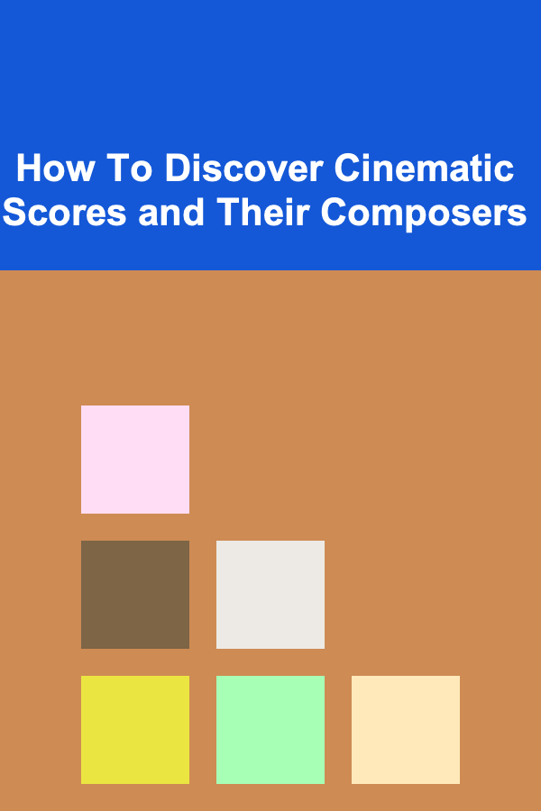 How To Discover Cinematic Scores and Their Composers