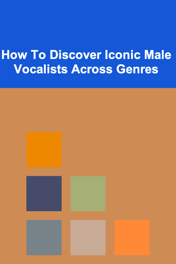 How To Discover Iconic Male Vocalists Across Genres