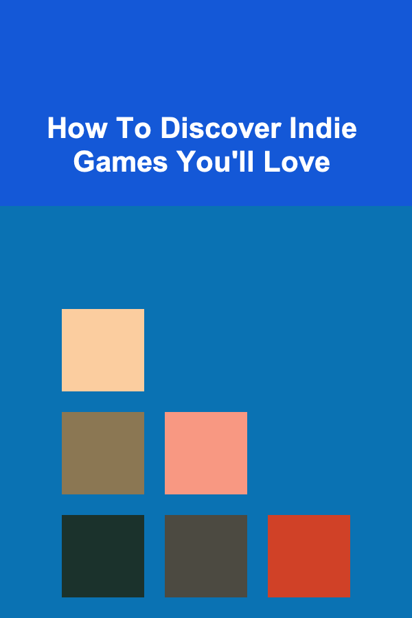 How To Discover Indie Games You'll Love