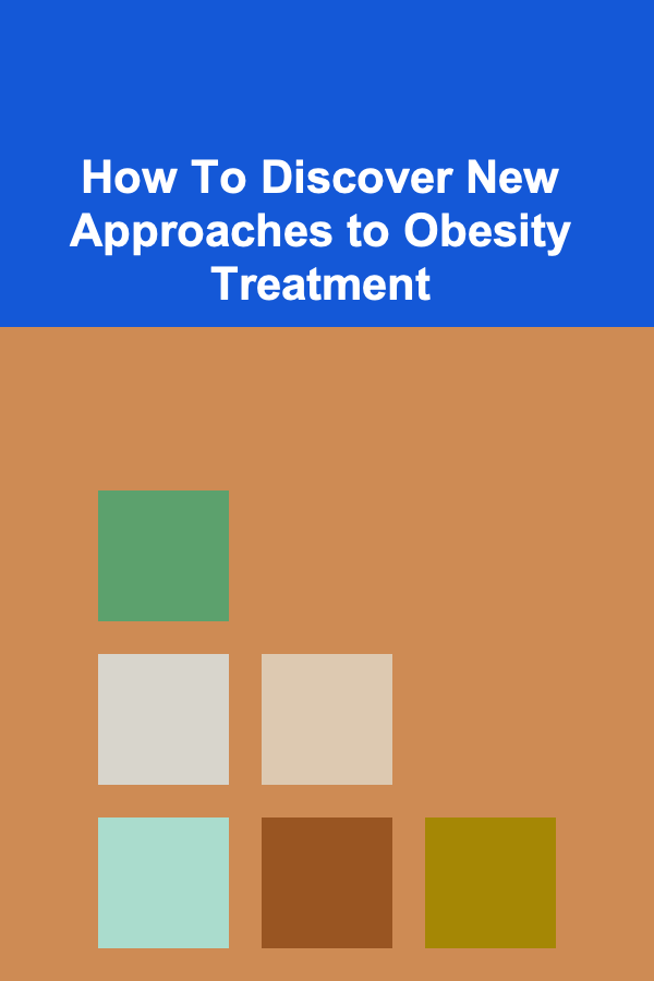 How To Discover New Approaches to Obesity Treatment