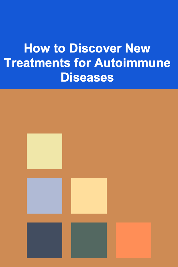 How to Discover New Treatments for Autoimmune Diseases