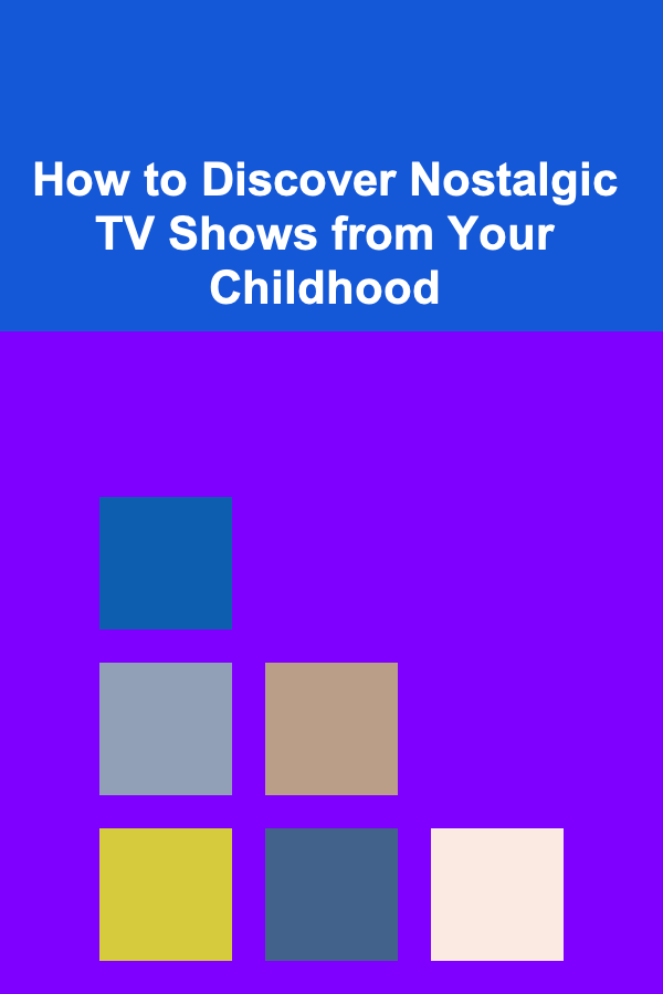 How to Discover Nostalgic TV Shows from Your Childhood