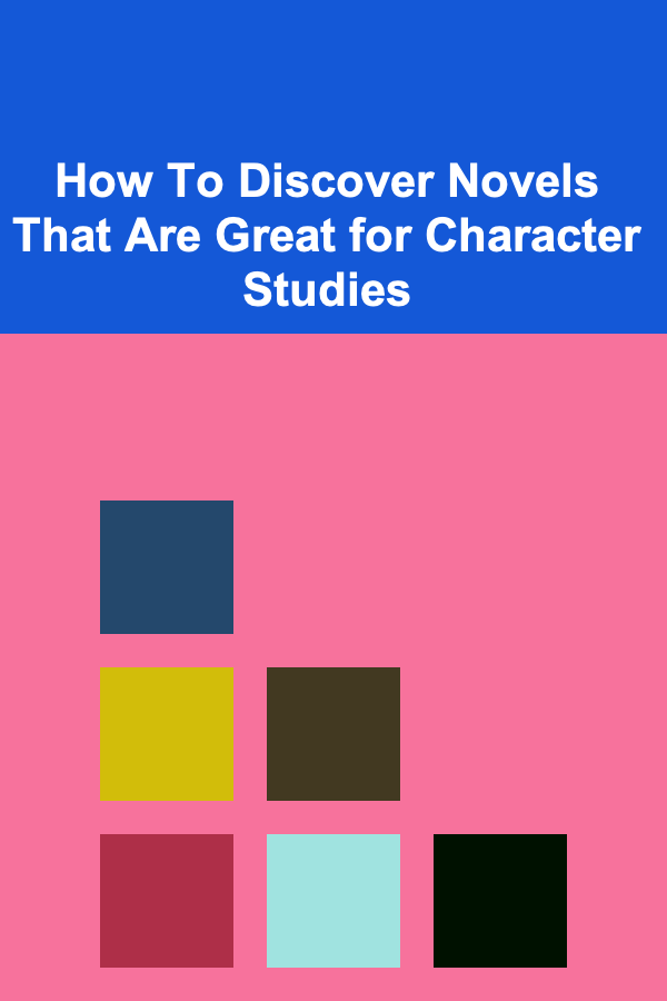 How To Discover Novels That Are Great for Character Studies