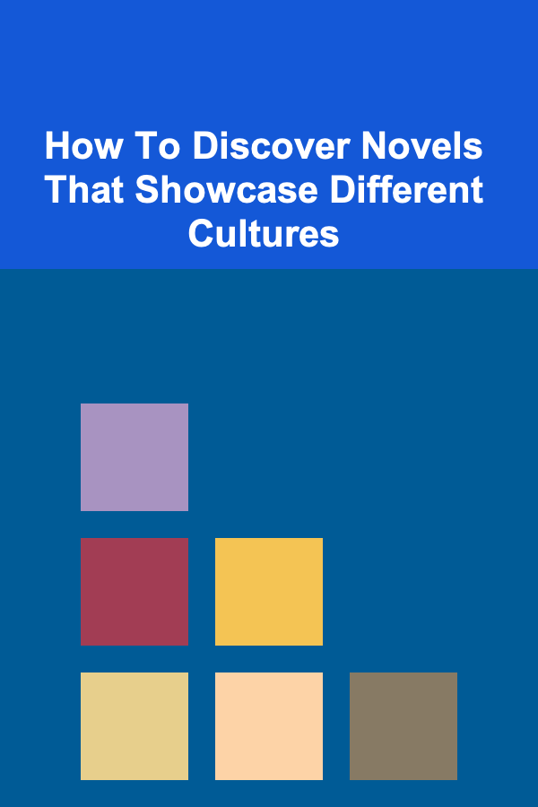How To Discover Novels That Showcase Different Cultures