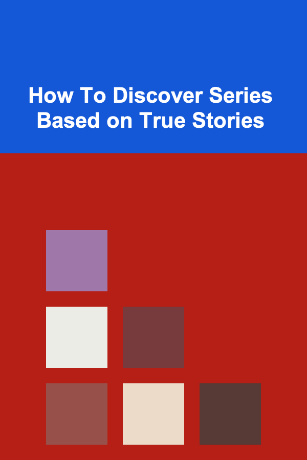How To Discover Series Based on True Stories