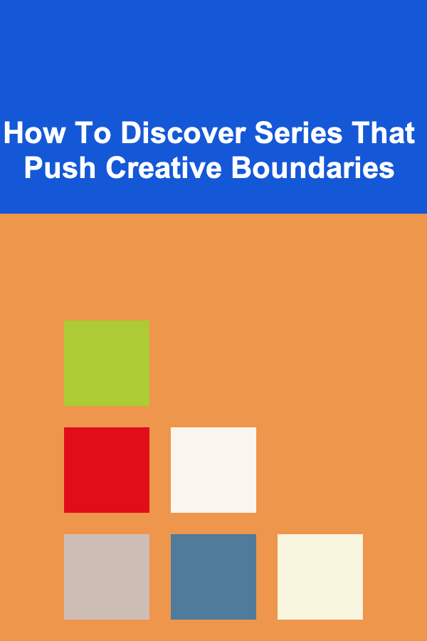 How To Discover Series That Push Creative Boundaries