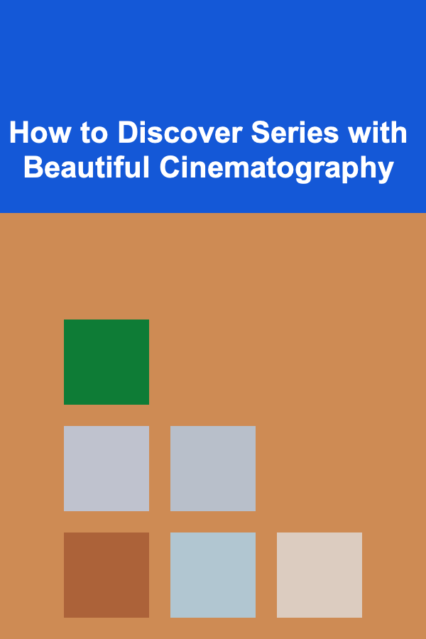How to Discover Series with Beautiful Cinematography