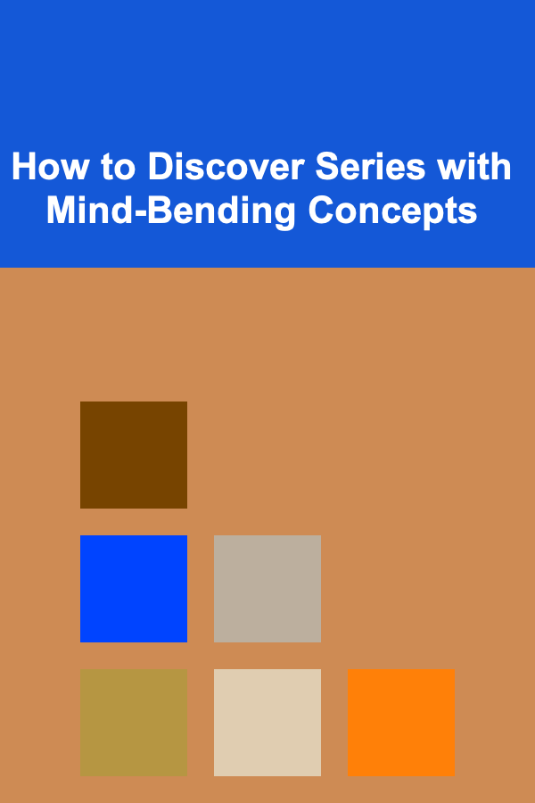 How to Discover Series with Mind-Bending Concepts