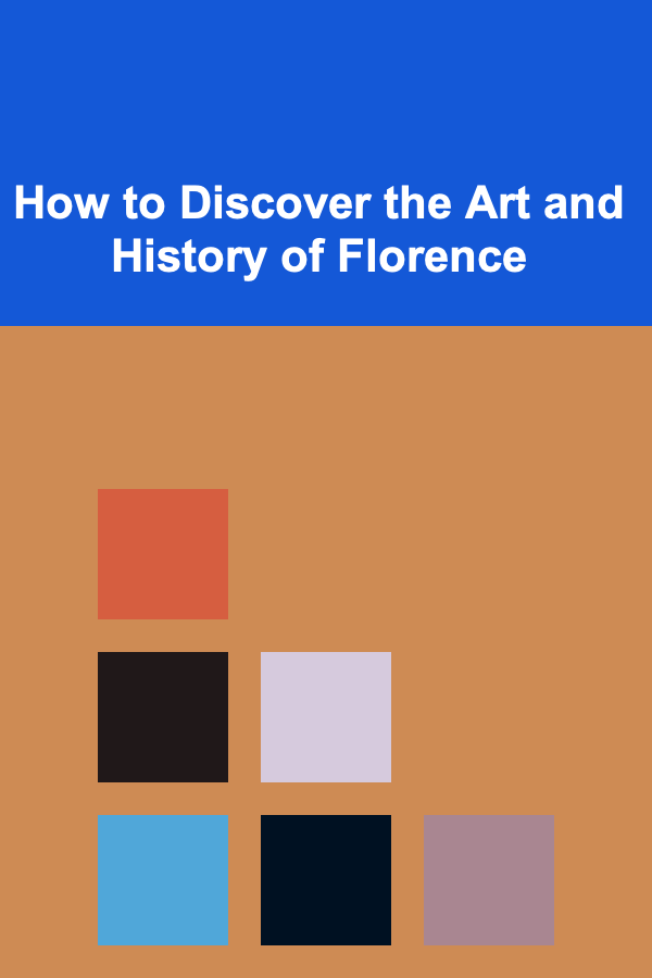 How to Discover the Art and History of Florence
