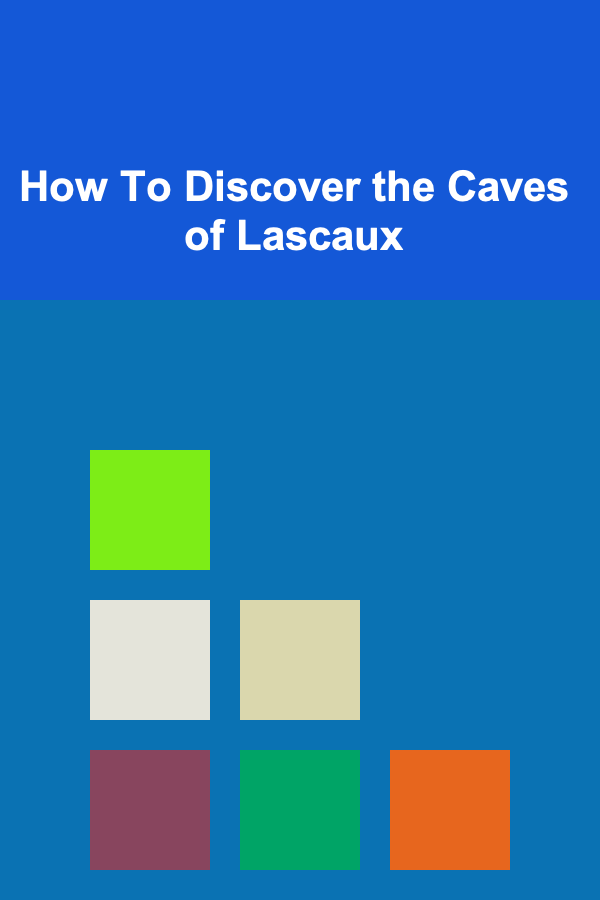 How To Discover the Caves of Lascaux