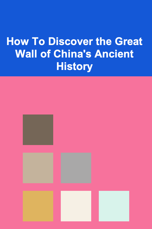 How To Discover the Great Wall of China's Ancient History