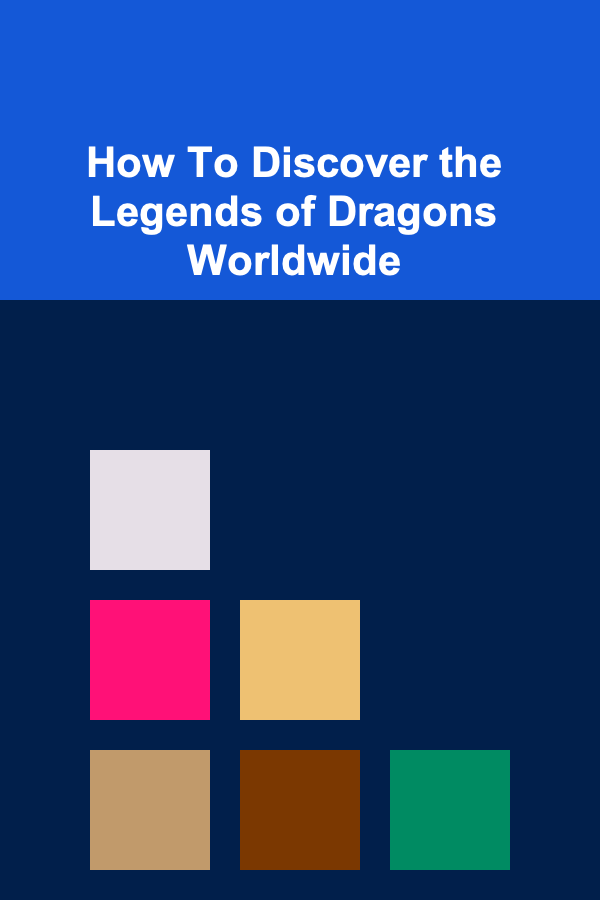 How To Discover the Legends of Dragons Worldwide