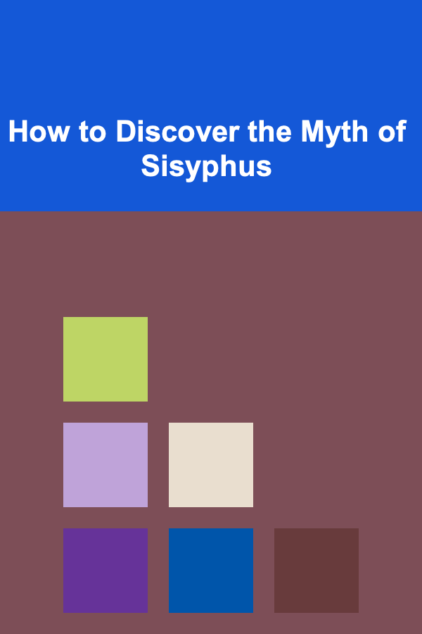 How to Discover the Myth of Sisyphus