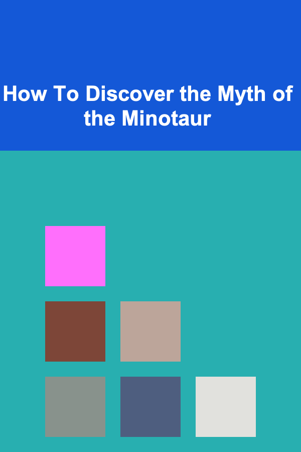 How To Discover the Myth of the Minotaur