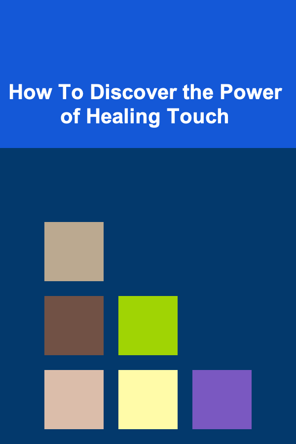 How To Discover the Power of Healing Touch
