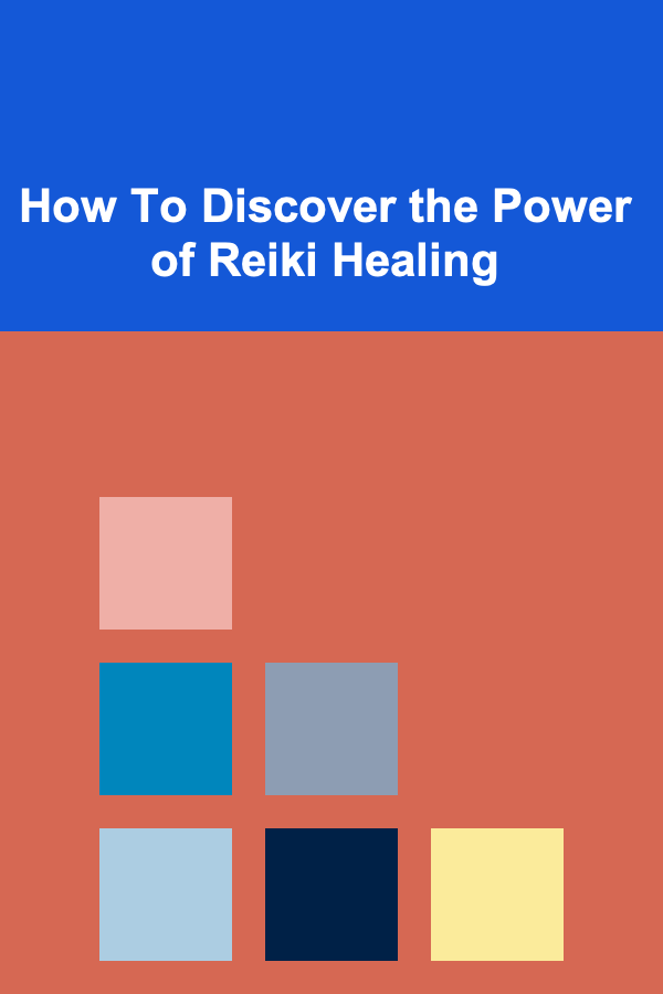 How To Discover the Power of Reiki Healing