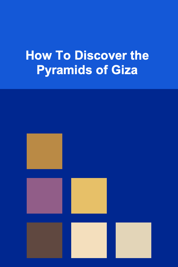 How To Discover the Pyramids of Giza
