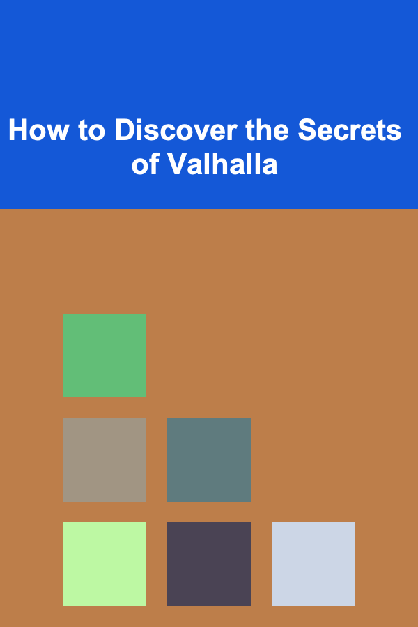 How to Discover the Secrets of Valhalla