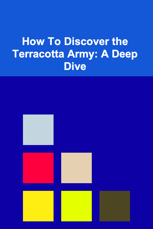 How To Discover the Terracotta Army: A Deep Dive
