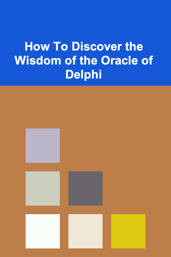 How To Discover the Wisdom of the Oracle of Delphi