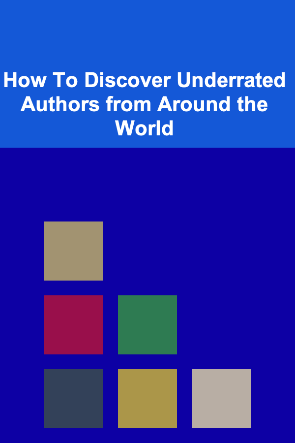How To Discover Underrated Authors from Around the World