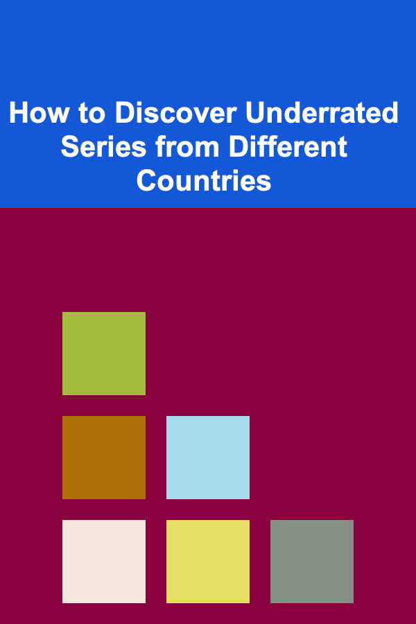 How to Discover Underrated Series from Different Countries