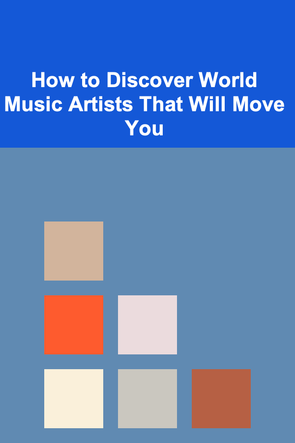 How to Discover World Music Artists That Will Move You
