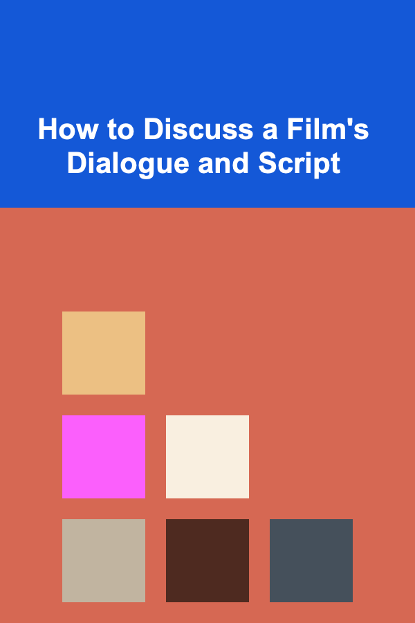 How to Discuss a Film's Dialogue and Script