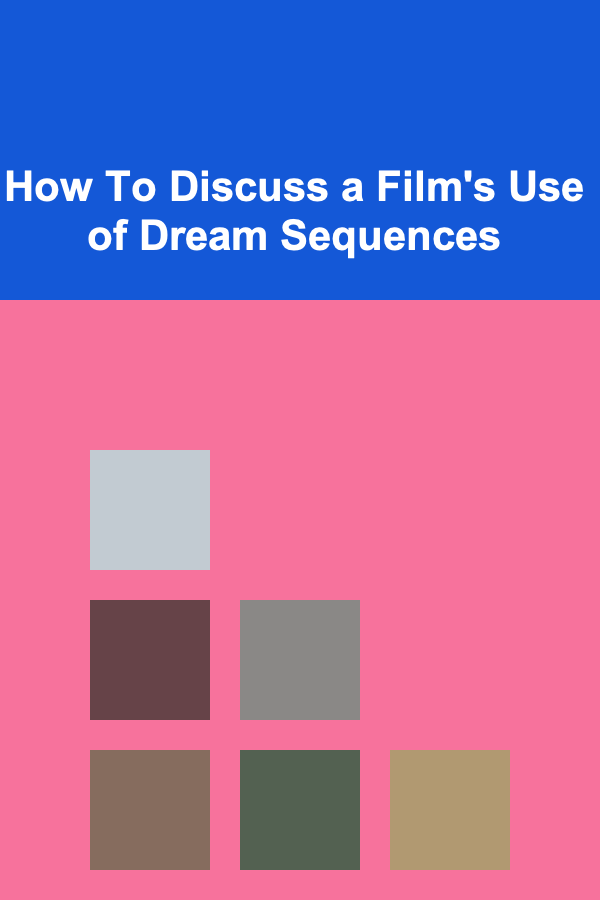 How To Discuss a Film's Use of Dream Sequences