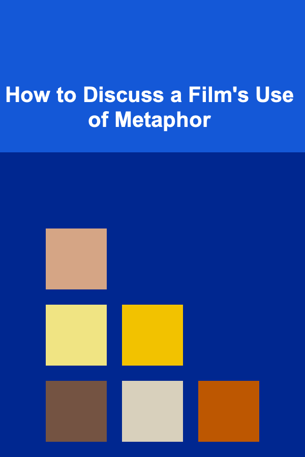 How to Discuss a Film's Use of Metaphor