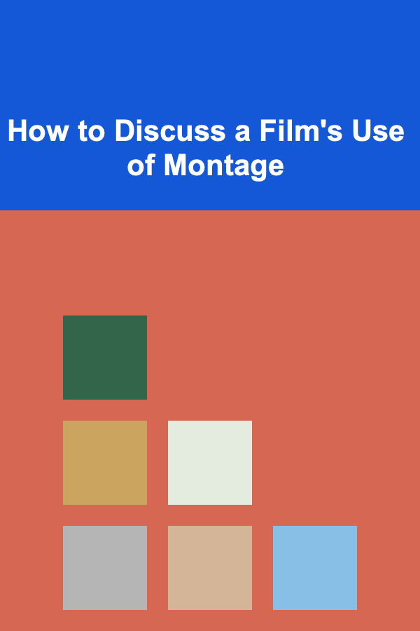 How to Discuss a Film's Use of Montage