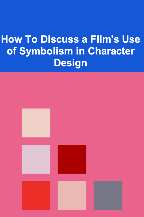 How To Discuss a Film's Use of Symbolism in Character Design