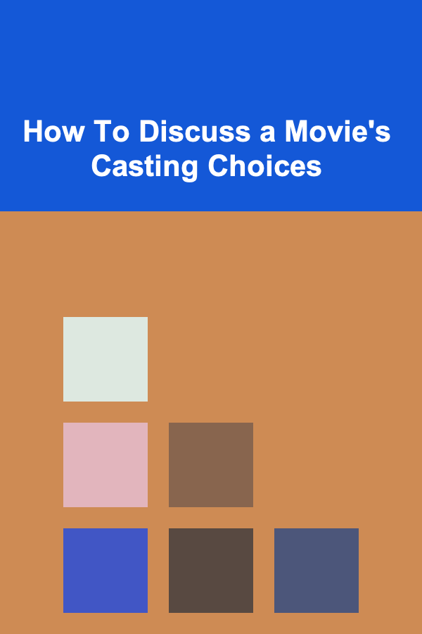How To Discuss a Movie's Casting Choices