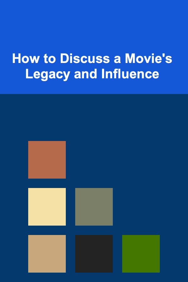 How to Discuss a Movie's Legacy and Influence