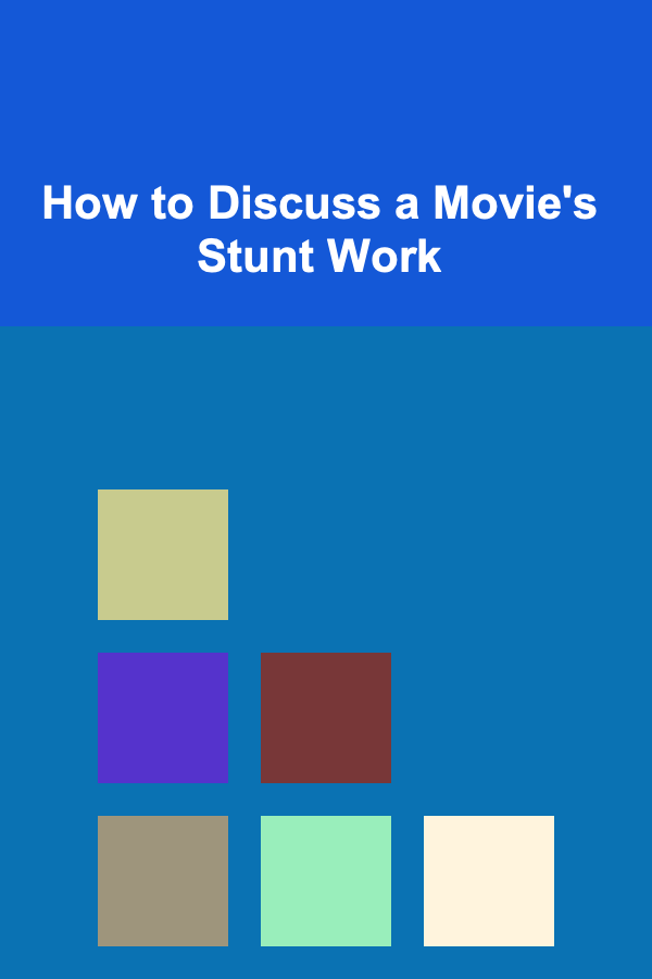 How to Discuss a Movie's Stunt Work