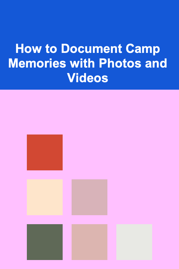 How to Document Camp Memories with Photos and Videos